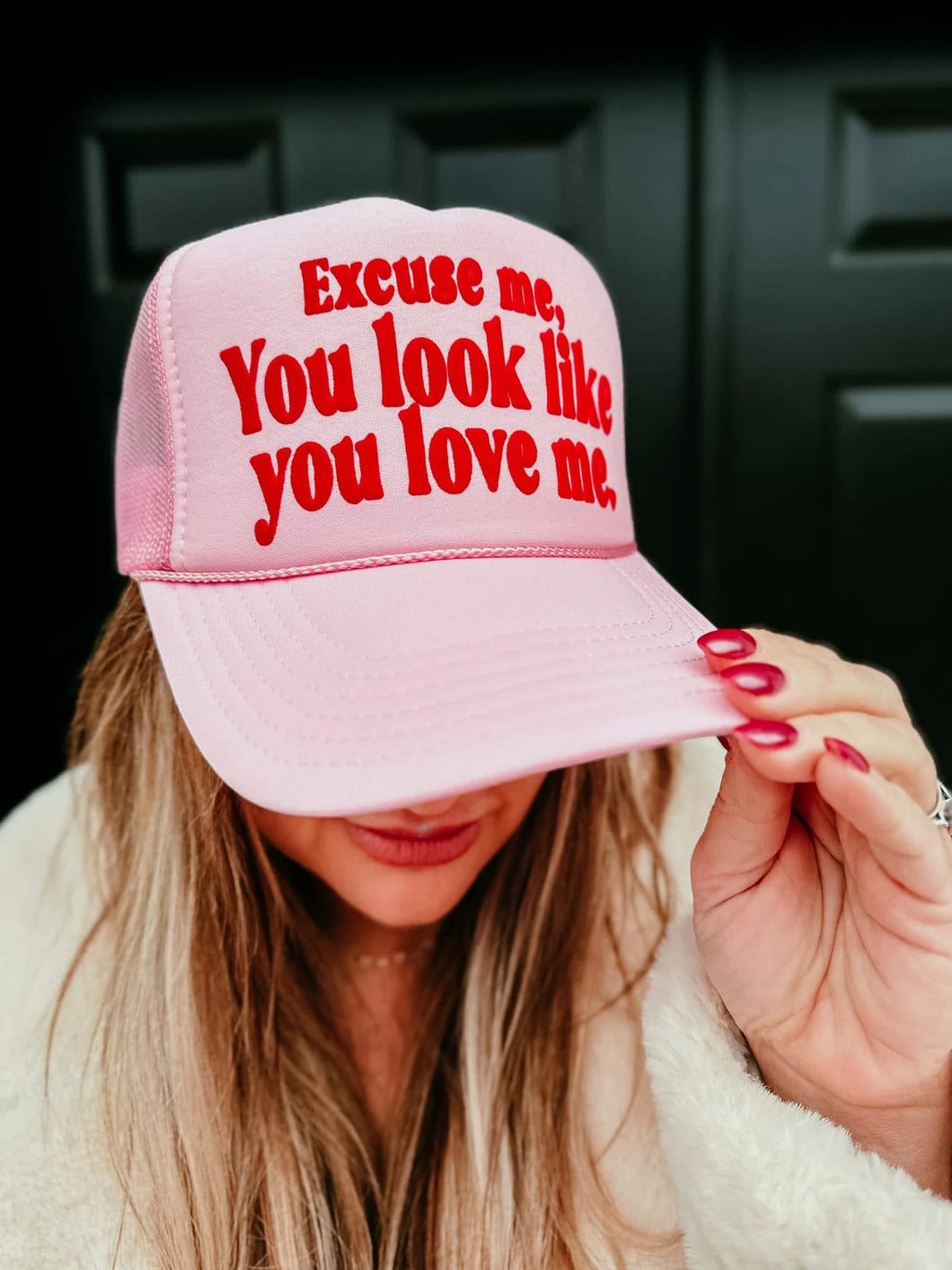 You Look Like You Love Me Trucker Hat